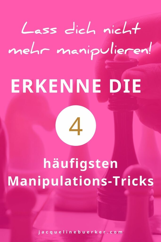 Die 4 häufigsten Manipulations-Tricks Jacqueline Bürker