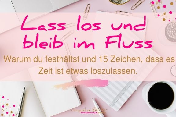 Lass los und bleib im Fluss