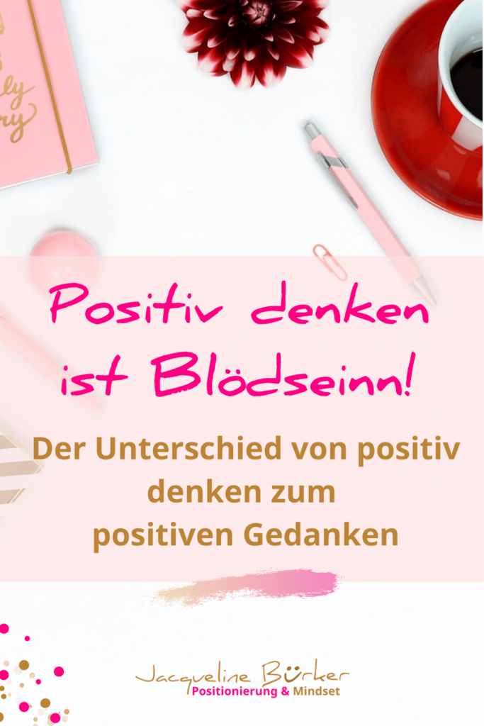 Positiv denken ist Blödsinn Jacqueline Bürker