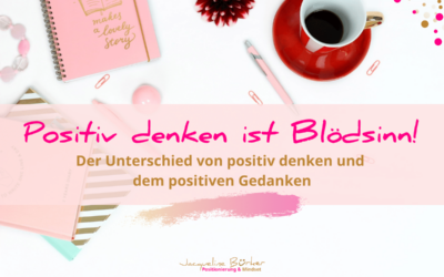 Positiv denken ist Blödsinn