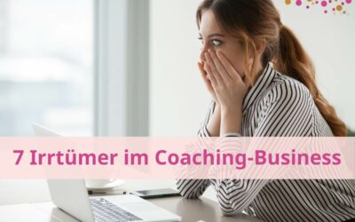 7 Irrtümer im Coaching-Business!