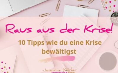 10 Tipps wie du Krisen bewältigst