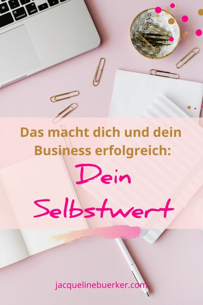 Dein Selbstwert macht dich und dein Business erfolgreich Jacqueline Bürker