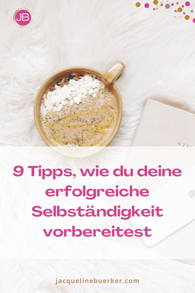 9 Tipps Selbständigkeit vorbereiten