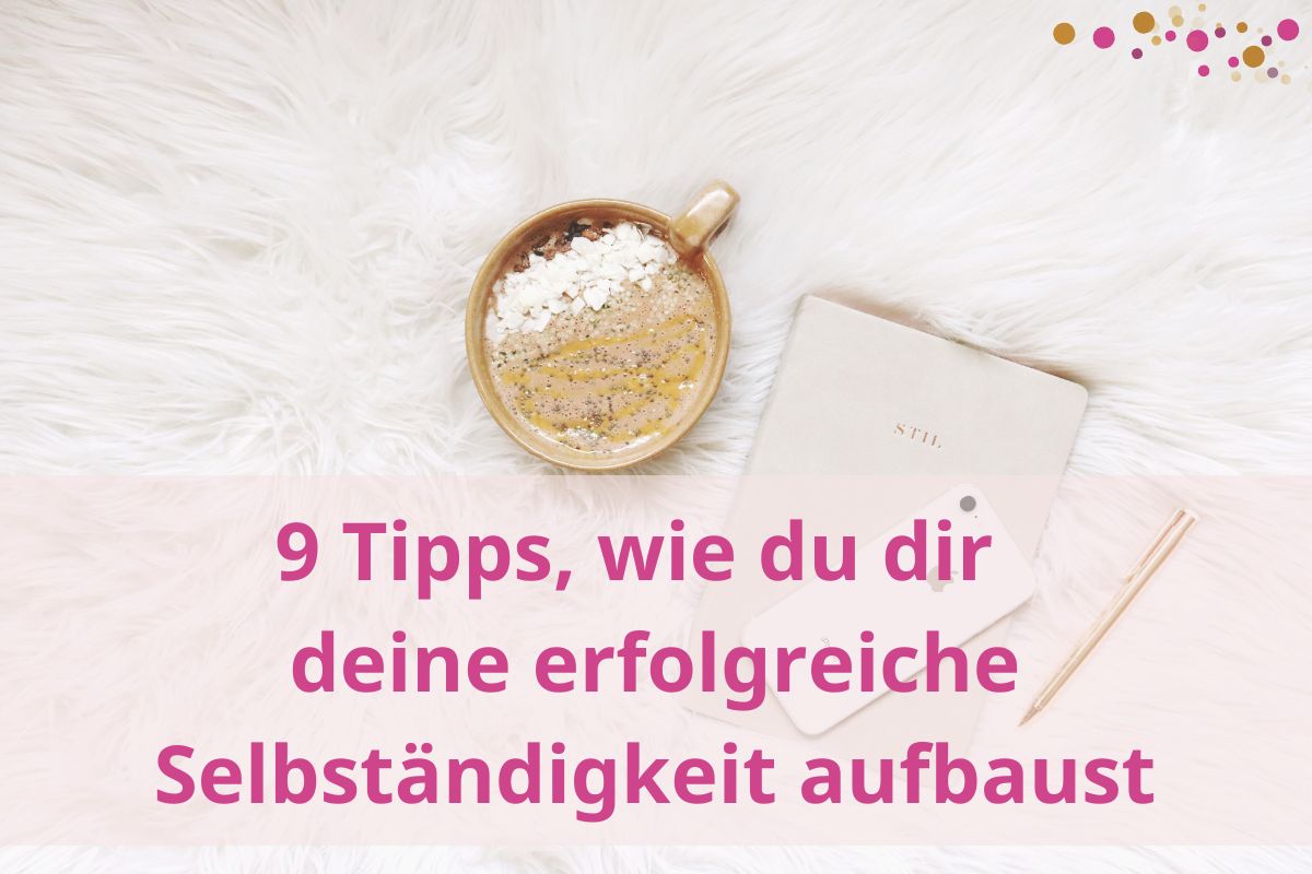 9 Tipps erfolgreiches Business aufbauen