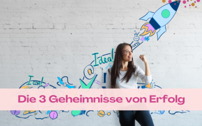 Die 3 Geheimnisse von Erfolg