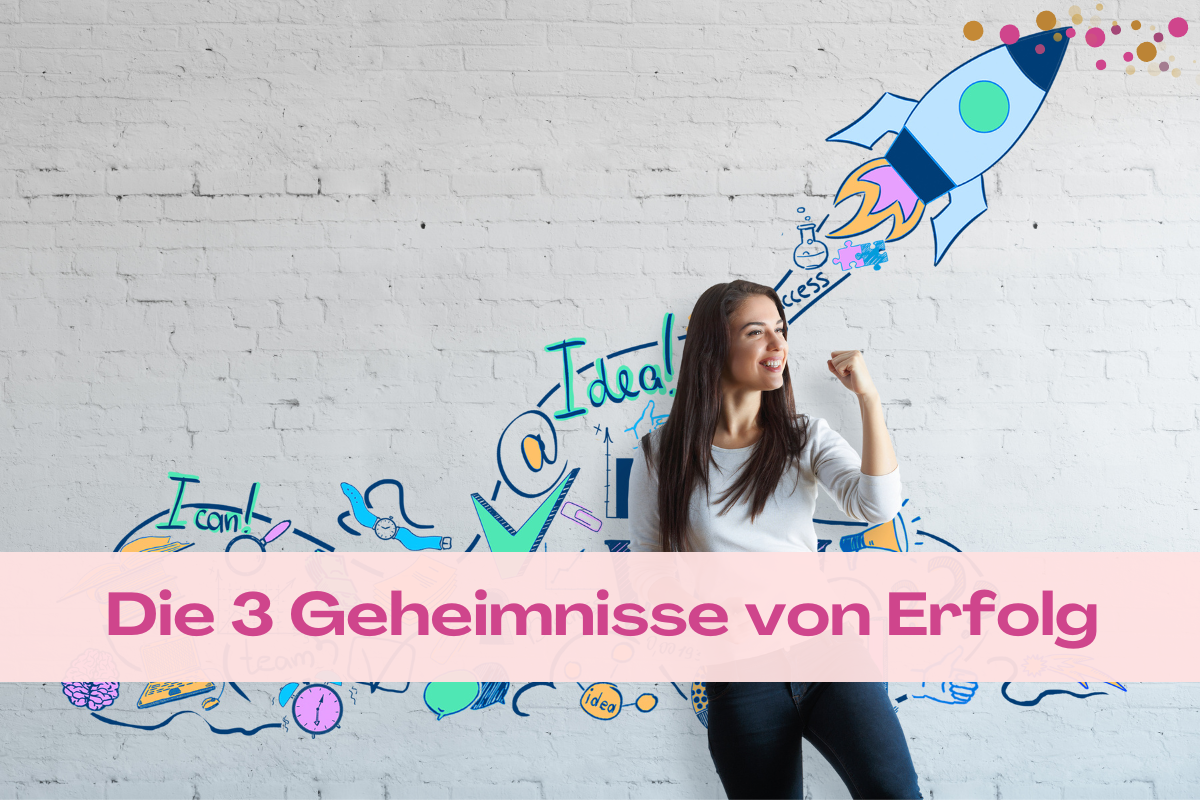 Die 3 Geheimnisse von Erfolg