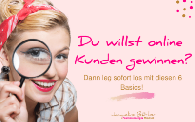 Du willst online Kunden gewinnen? Dann leg gleich mit diesen 6 Basics los!