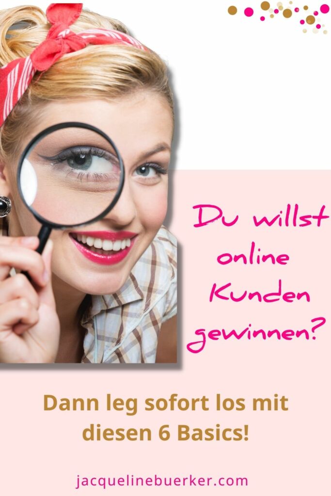 Wenn du online Kunden gewinnen willst, brauchst du diese 6 Basics für dein Online-Marketing.