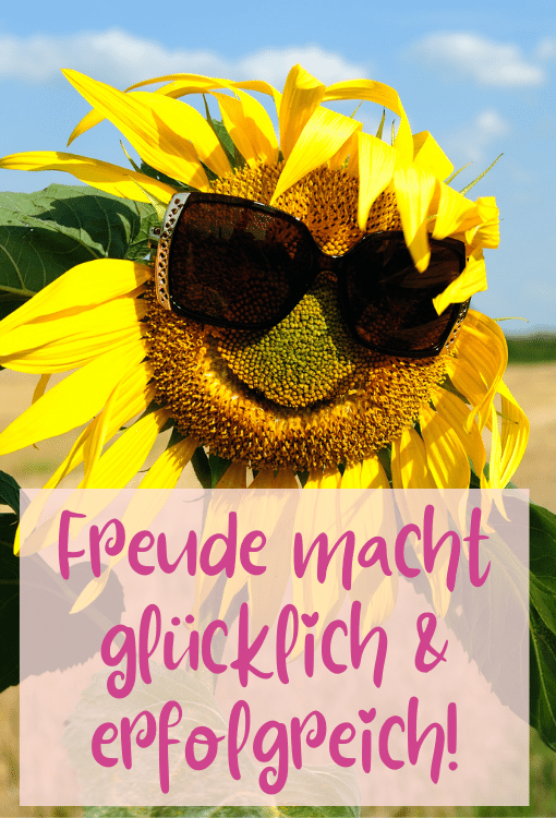 Freude macht glücklich und erfolgreich Freude macht glücklich und erfolgreich