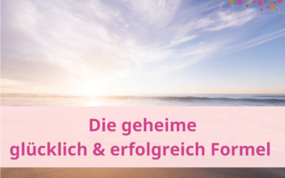 Die geheime glücklich & erfolgreich Formel