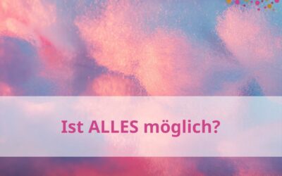 ALLES ist möglich?